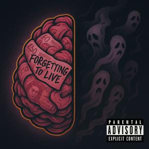 Forgetting to live (Explicit)