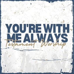 You're With Me Always