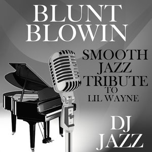 Blunt Blowin (Smooth Jazz Tribute to Lil Wayne)