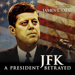 JFK: A President Betrayed (Original Soundtrack)