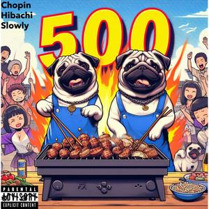 Chopin Hibachi Slowly 500 (Explicit)