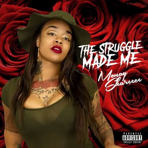 The Struggle Made Me (Explicit)