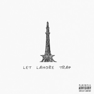 Let Lahore Trap (Explicit)