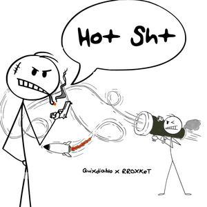 Hot Sht (feat. rroxket) (Explicit)