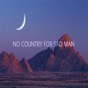 No Country For Sad Man