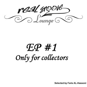 Real Groove Lounge Part 1 (Only for Collectors, Selected By Faris AL-Hassoni)