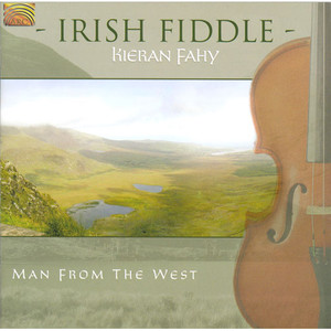 IRELAND Kieran Fahy: Irish Fiddle - Man from the West