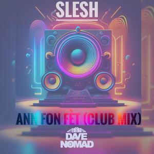 Ann Fon Fet (feat. Slesh) (Club Mix)