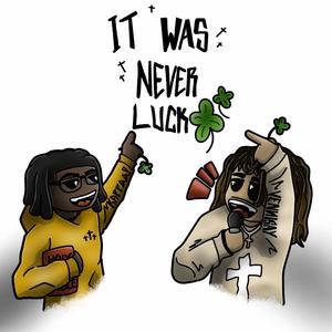 It Was Never Luck! (feat. kappaa!)