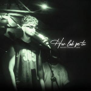Har Lab Pe Tu (feat. Birla)