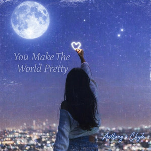 You Make The World Pretty