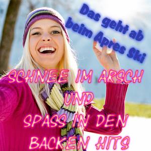 Schnee im Arsch und Spass in den Backen Hits