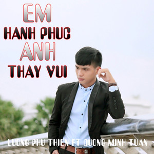 Em Hạnh Phúc Anh Thấy Vui