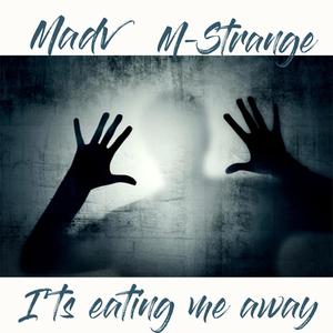 It's eating me away (feat. M-Strange)