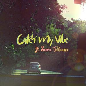 Catch My Vibe (feat. Sara Bloom)