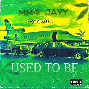 Used To Be(feat. Brick Baby) (Explicit)