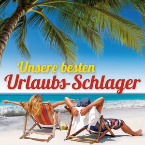 Unsere besten Urlaubs-Schlager