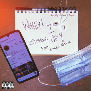 When I Show Up (feat. Logan Walker) [Explicit]