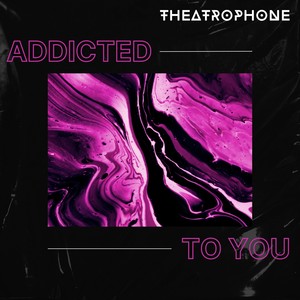 Addicted To You