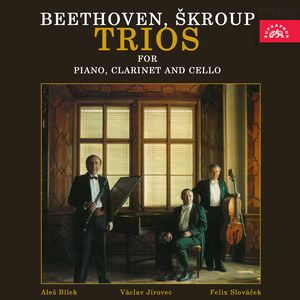 Beethoven, Škroup: Trios for Piano, Clarinet and Cello