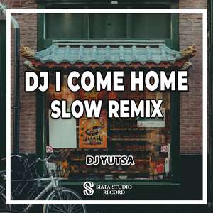 DJ I Come Home Slow Remix