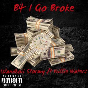 B4 I Go Broke (Explicit)