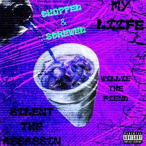 My Liife (feat. Willie The Fiend) [Chopped & Screwed] [Explicit]