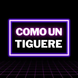 COMO UN TIGUERE