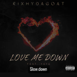 Love me Down (feat. Yayg) [Slow Down] [Explicit]