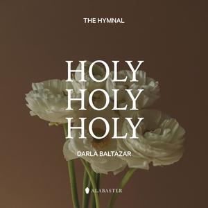 Holy Holy Holy (feat. Darla Baltazar)