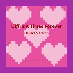 Diffrent Times Forever (Deluxe Version)