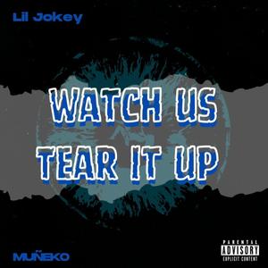 Watch Us Tear It Up (feat. Muñeko) [Explicit]