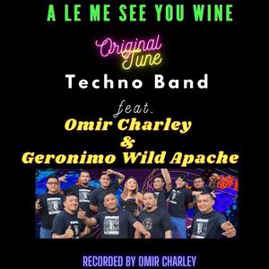 A Le Me See You Wine Techno Band (feat. Geronimo Wild Apache)