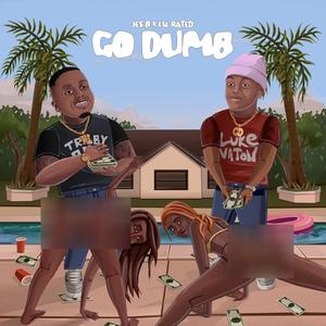 GO DUMB (feat. LIL RATED) [Explicit]