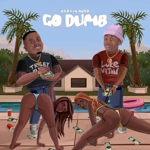 GO DUMB (feat. LIL RATED) (Explicit)