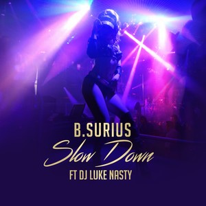 Slow Down (feat. DJ Luke Nasty) [Explicit]