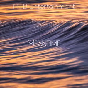 Meantime (Explicit)