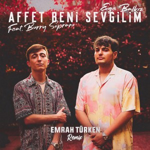 Affet Beni Sevgilim (Emrah Türken Remix)