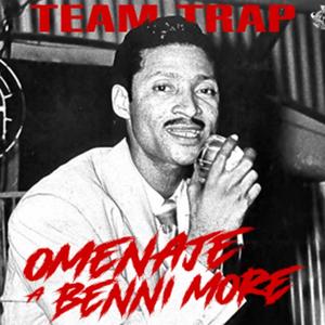 Homenaje Benni More(feat. Team Trap)