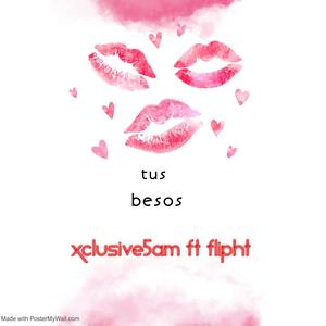 Tus Besos (feat. xclusive5am & colomafia)