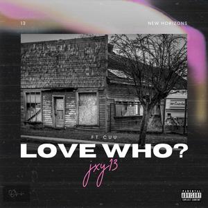 Love Who? (feat. cuu) [Explicit]