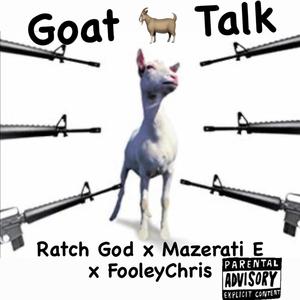 Goat Talk (feat. Maserati E & Fooley Chris) [Explicit]