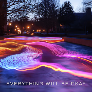 Everything Will Be Okay