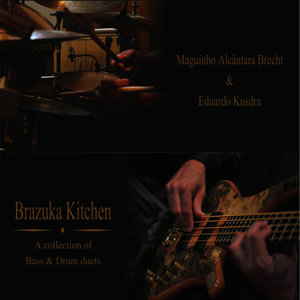 Brazuka Kitchen - A Collection Of Bass & Drum Duets