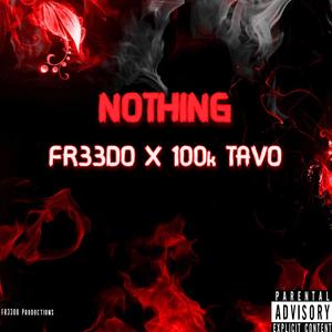 Nothing (feat. FR33DO & 100kTavo) [Explicit]