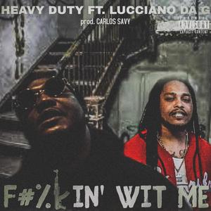 ****in' Wit Me(feat. Lucciano Da G) (Explicit)