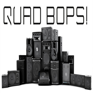 Quad Bops!