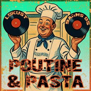 Poutine & Pasta (feat. Mr. Lokust & DS Barns|Explicit)