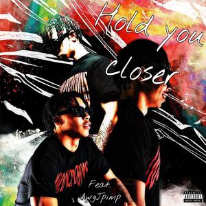 Hold you closer (feat. AwgJpimp) [Explicit]