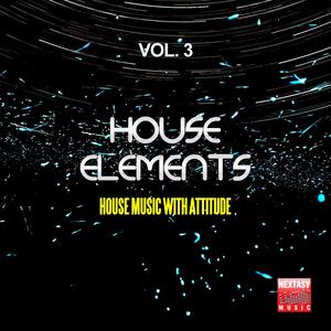 House Elements, Vol. 3 (House Music With Attitude)